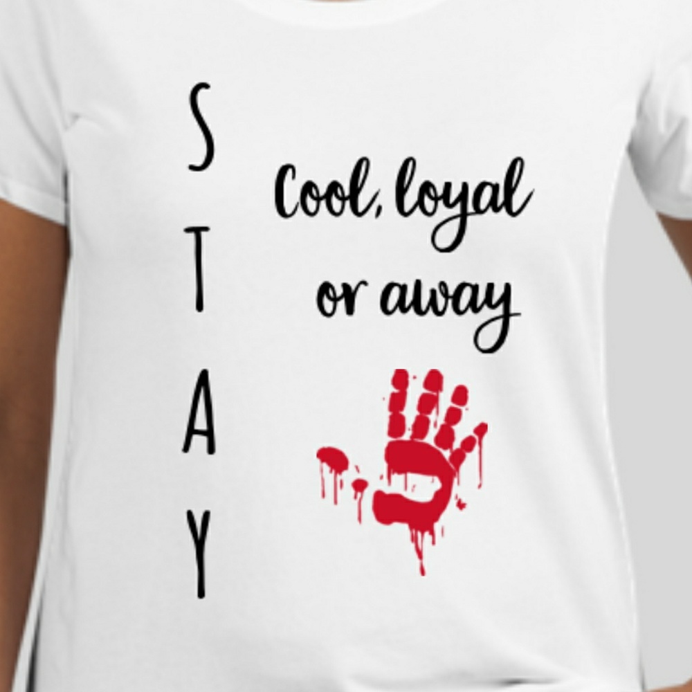 Stay Cool, Loyal, or Away thsirt